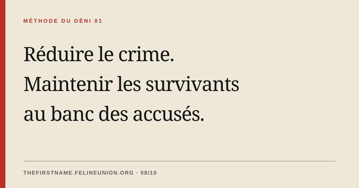 Réduire le crime. Maintenir les survivants au banc des accusés.