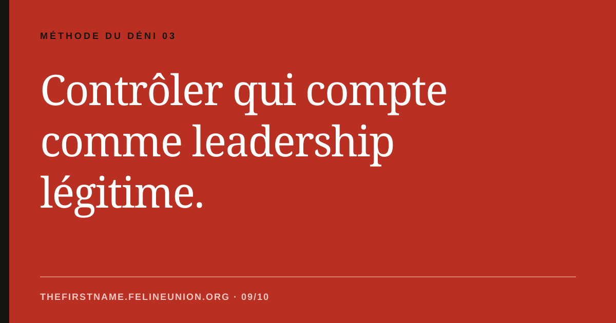 Contrôler qui compte comme leadership légitime.