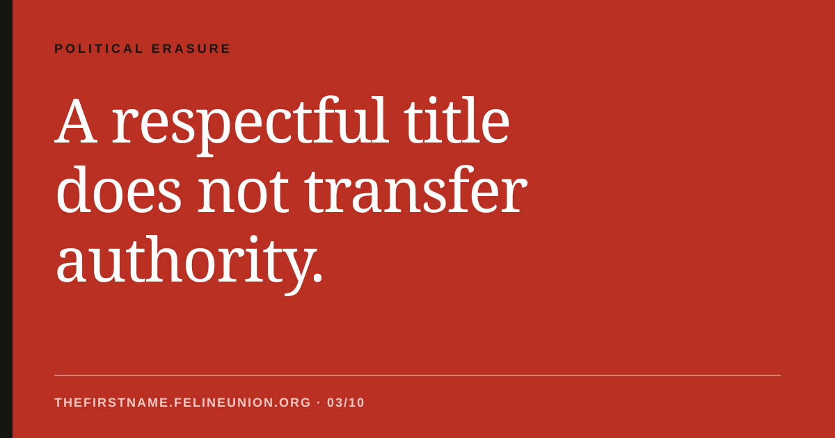 A respectful title does not transfer authority.