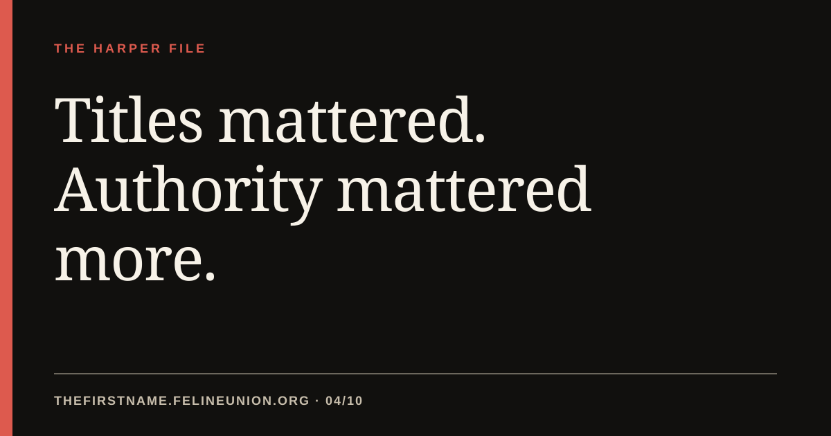 Titles mattered. Authority mattered more.
